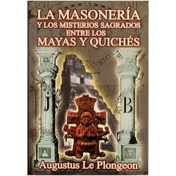 la-masoneria-y-los-misterios-sagrados-entre-los-mayas-y-quiches