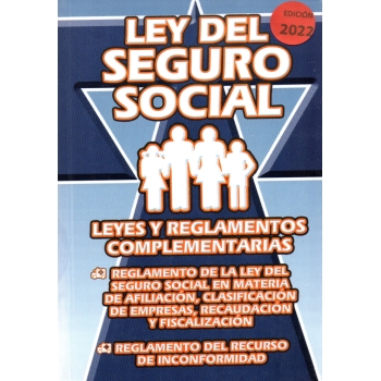 2025 LEY DEL SEGURO SOCIAL Y REGLAMENTOS COMPLEMENTARIOS