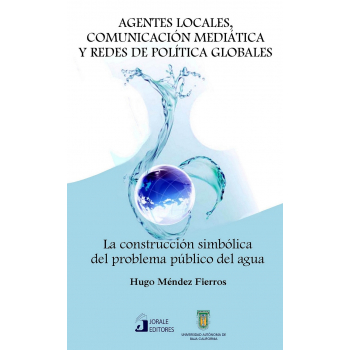 agentes-locales-comunicacion-mediatica-y-redes-de-politica-globales-la-construccion-simbolica-del-problema-publico-del-agua