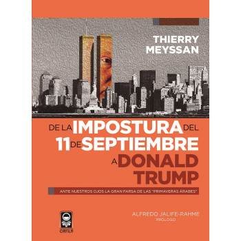 de-la-impostura-del-11-de-septiembre-a-donald-trump-ante-nuestros-ojos-la-gran-farsa-de-las-primaveras-arabes