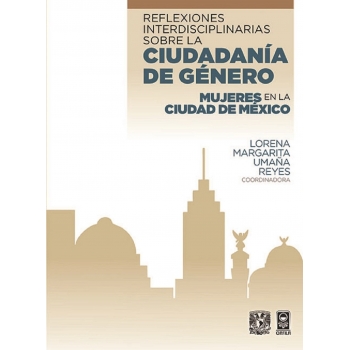 reflexiones-interdisciplinarias-sobre-la-ciudadania-de-genero-mujeres-en-la-ciudad-de-mexico
