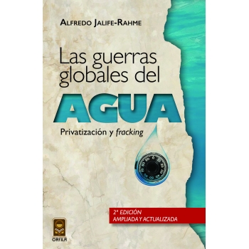 las-guerras-globales-del-agua-privatizacion-y-039fracking039-2a-edicion-ampliada-y-actualizada