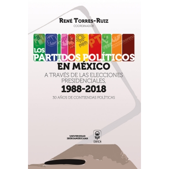 los-partidos-politicos-en-mexico-a-traves-de-las-elecciones-presidenciales-1988-2018-30-anos-de-contiendas-politicas