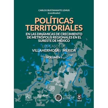 politicas-territoriales-en-las-dinamicas-de-crecimiento-de-metropolis-en-el-sureste-de-mexico-vol-i