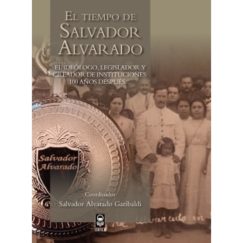 el-tiempo-de-salvador-alvarado-el-ideologo-legislador-y-creador-de-instituciones-100-anos-despues