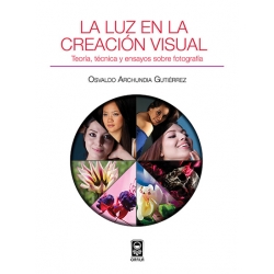 la-luz-en-la-creacion-visual-teoria-tecnica-y-ensayos-sobre-fotografia