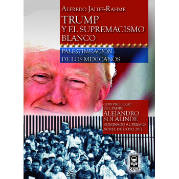 trump-y-el-supremacismo-blanco-palestinizacion-de-los-mexicanos